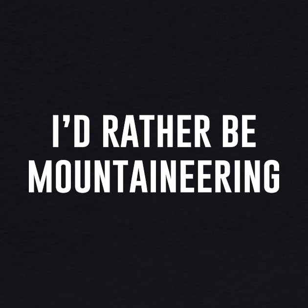 I'd Rather Be Mountaineering by aniza